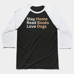 Stay Home Read Books Love Dogs Baseball T-Shirt